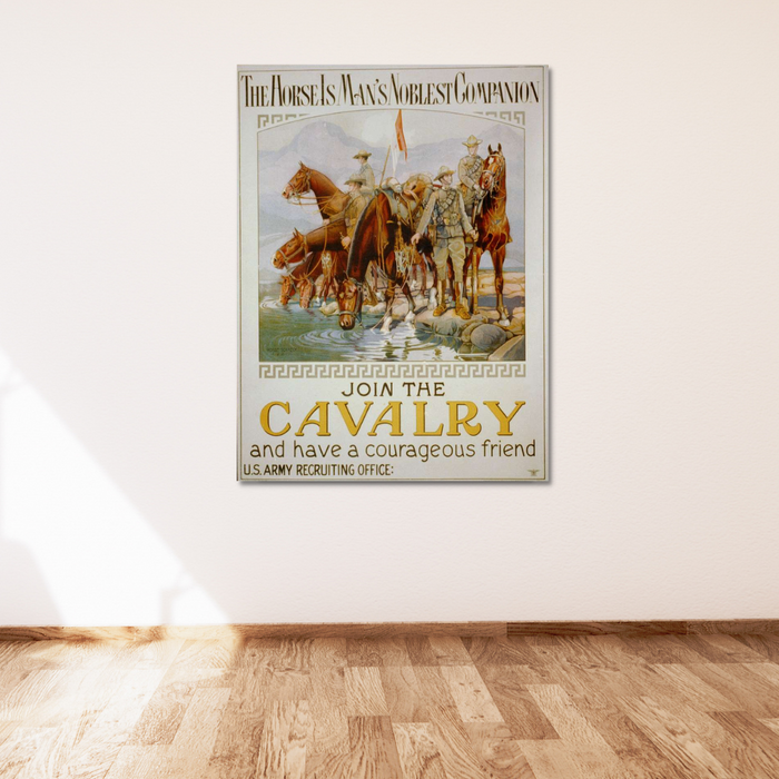 Vintage WWI-era U.S. Army recruitment poster on a white wall showcases soldiers on horseback crossing a river, titled The Horse is Man's Noblest Companion, Join the Cavalry and have a courageous friend.