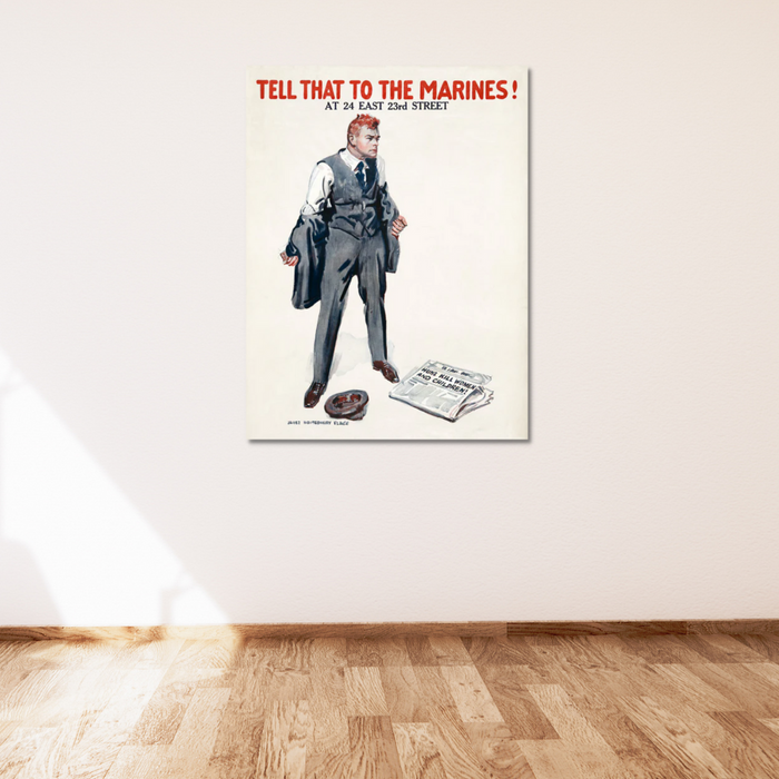 An iconic U.S. Marines recruitment poster hangs on a white wall and depicts a man in a suit stands assertively beside a newspaper that reads Huns Kill Women and Children and an upside-down hat, echoing the bold style of James Montgomery Flagg. The text above declares, TELL THAT TO THE MARINES! AT 24 EAST 23rd STREET