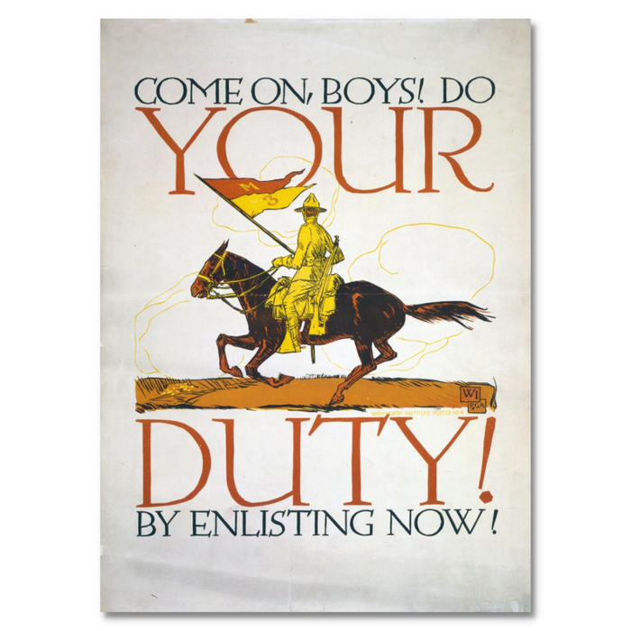 WWI-era enlistment poster featuring a soldier on horseback, reminiscent of U.S. Cavalry days, urging men to join the ranks with the rallying cry: Come on, boys! Do your duty by enlisting now!