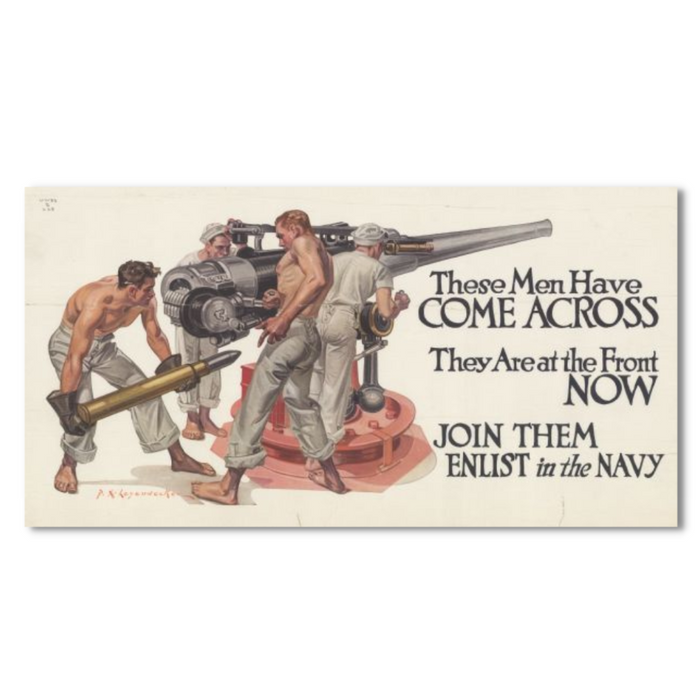 Navy enlistment poster inspired by J.C. Leyendecker shows sailors manning artillery, with bold text: These men have come across. They are at the front now. Join them. Enlist in the Navy.