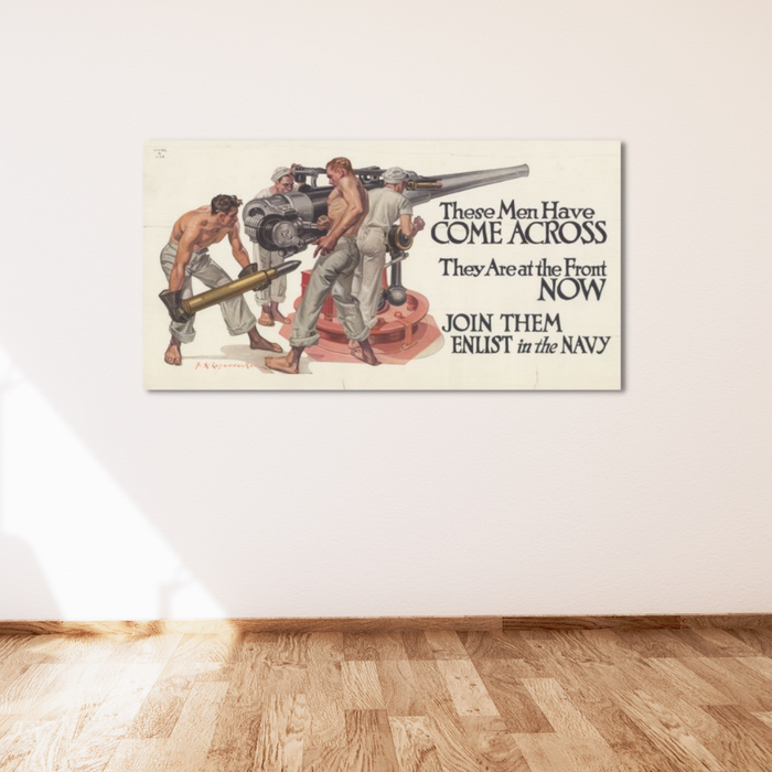 Navy enlistment poster hangs on a white wall. It is inspired by J.C. Leyendecker and shows sailors manning artillery, with bold text: These men have come across. They are at the front now. Join them. Enlist in the Navy.